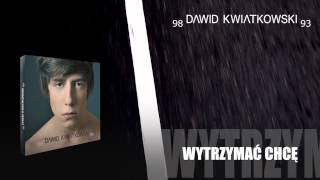 Dawid Kwiatkowski - Wytrzymać Chcę chords