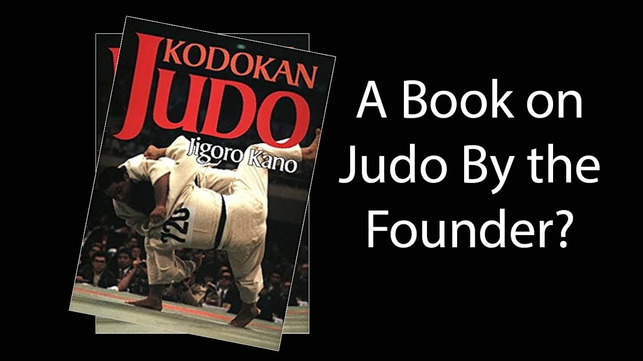 Kodokan Judo: The Essential Guide to Judo by Its Founder Jigoro