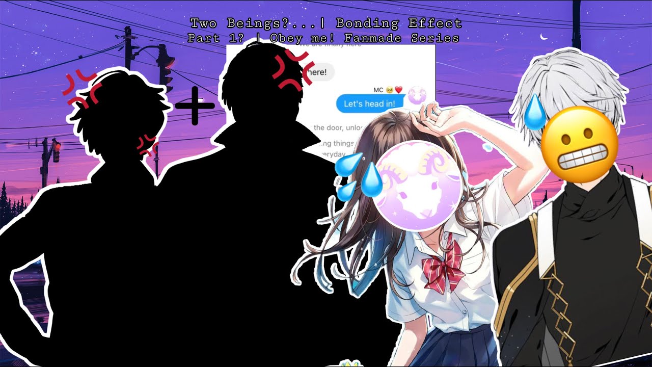 “Two beings?...” | Bonding Effect | Part 1? | Obey me! Fanmade series