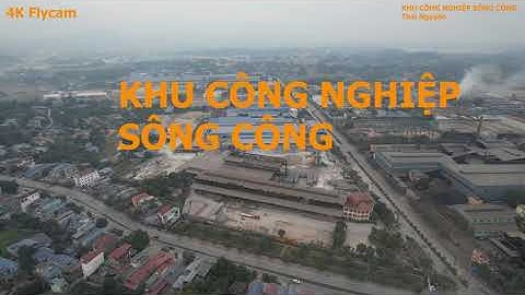 4K Flycam Toàn Cảnh Khu Công nghiệp Sông Công