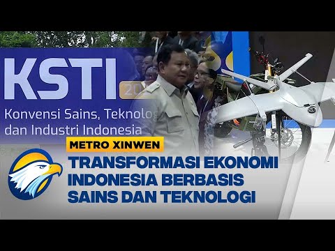 Metro Xinwen - KSTI 2025 Dorong Transformasi Ekonomi Indonesia Lewat Sains dan Teknologi