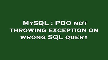 MySQL : PDO not throwing exception on wrong SQL query