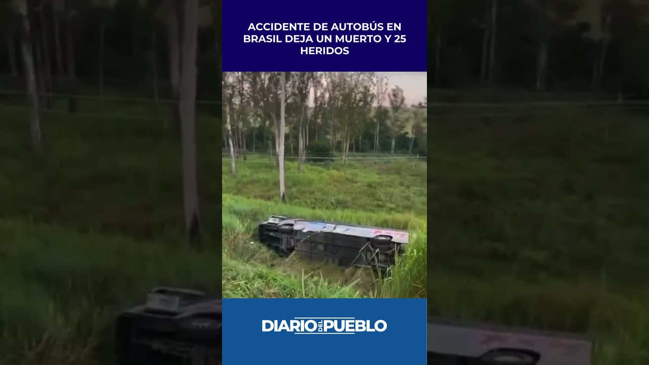 ACCIDENTE DE AUTOBÚS EN BRASIL DEJA UN MUERTO Y 25 HERIDOS