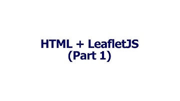 HTML + LeafletJS (Part 1)