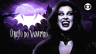 O Beijo Do Vampiro Chamada De Elenco No Vale A Pena Ver De Novo Globo2024