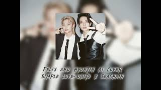 Felix and Hyunjin AI cover Simple love-Obito x Seachain