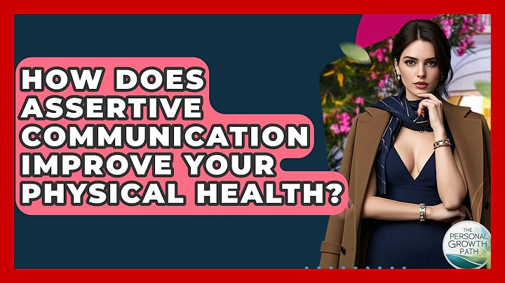 How Does Assertive Communication Improve Your Physical Health? - The Personal Growth Path