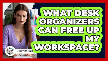 What Desk Organizers Can Free Up My Workspace? - Office Supply Insider
