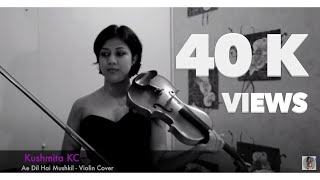 Ae Dil Hai Mushkil | Violin Cover | Kushmita KC | Arijit Sing | Ranbir Kapoor chords