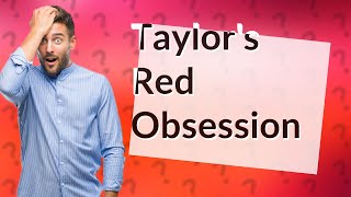 Why does Taylor Swift always wear red?