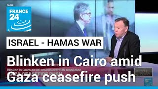 Blinken meets Sisi in Cairo amid Gaza ceasefire push • FRANCE 24 English