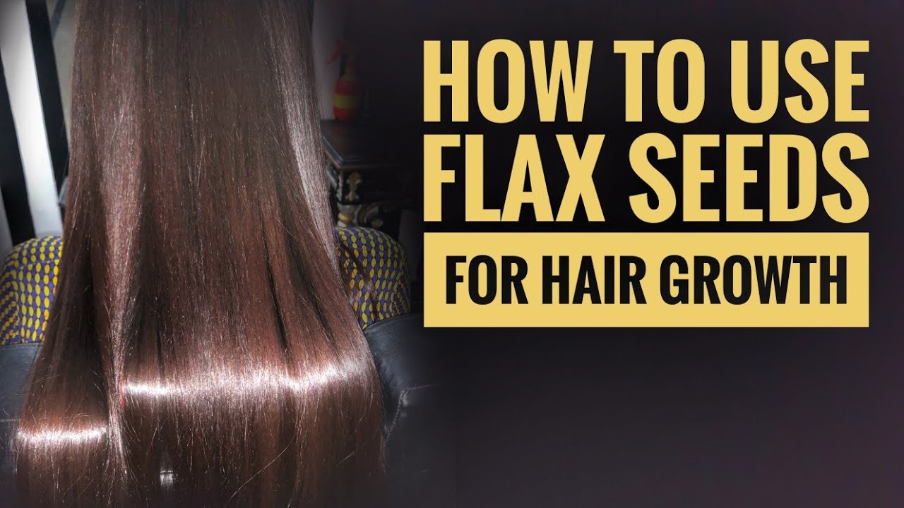 Flaxseeds For Hair Growth Benefits And Easy Way To Prepare Natural