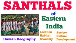 Santhal Tribe of Eastern India  | Location, Society, Culture, Economy | Santal Tribe