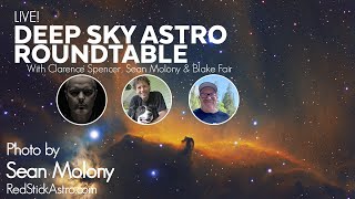 REPLAY | Deep Sky Astro Roundtable with guests Clarence Spencer, Sean Molony & Blake Fair