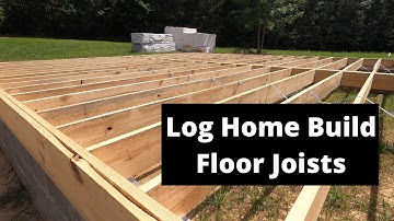 Contractors Have Arrived!!! (Log Home Build Floor Joist Install)