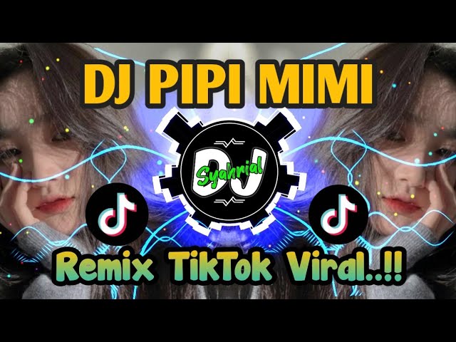 DJ PIPI MIMI REMIX VIRAL TIKTOK TERBARU FULL BASS 2024 class=