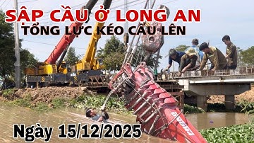 Ngày Thứ Năm Tổng Nổ Lực Kéo Xe Cẩu  Trong Vụ Sập Cầu Tại Vĩnh Hưng Tây Ninh