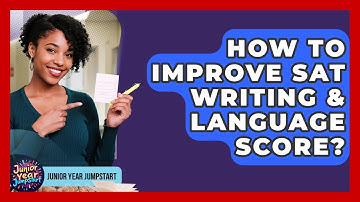 How To Improve SAT Writing & Language Score? - Junior Year Jumpstart
