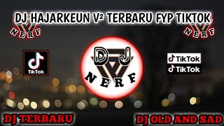 DJ Hajarkeun Vβ΄ Terbaru FYP TikTok Remix DJ Sopan