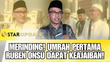 MERINDING! UMRAH PERTAMA RUBEN ONSU DAPAT KEAJAIBAN DI DEPAN KA’BAH | STAR UPDATE