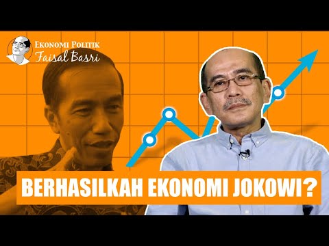 BERHASILKAH EKONOMI JOKOWI? | Faisal Basri