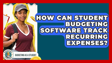 How Can Student Budgeting Software Track Recurring Expenses? - Budgeting as a Student