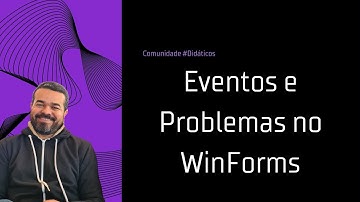 Como usar eventos e corrigir problemas no Windows Forms em C#  Tutorial de programação | Episódio 63