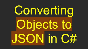 Converting Objects to JSON in C#