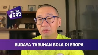 JUS TALK #342: BUDAYA TARUHAN BOLA DI EROPA