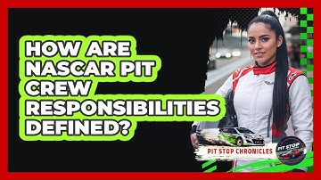How Are NASCAR Pit Crew Responsibilities Defined? - Pit Stop Chronicles