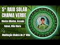 5° RAIO SOLAR CHAMA VERDE - Meditação Chakra do 3° Olho, Mestre Hilarion, Arcanjo Rafael, Mãe Maria💚