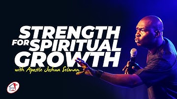 Strength For Spiritual Growth (Wonders of God’s Mercy) | Apostle Joshua Selman | Household of David
