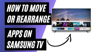 How To Move or Rearrange Apps on your Samsung TV