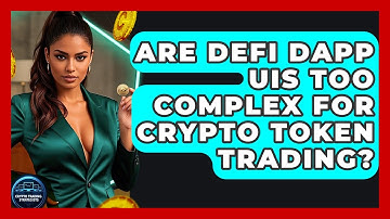 Are DeFi dApp UIs Too Complex For Crypto Token Trading? - Crypto Trading Strategists