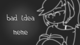 Bad idea meme