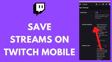 How to Save Streams on Twitch Mobile (2023)