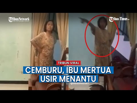 Video Viral Ibu Mertua Cemburu Anaknya Direbut, Suruh Menantu Keluar dari Rumah