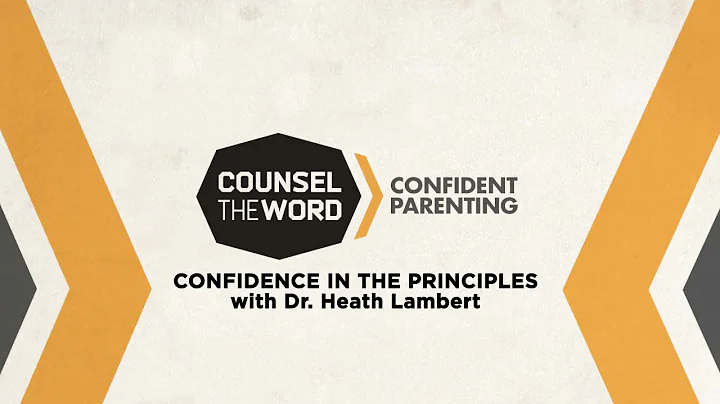 Counsel the Word 2015:  Confident Parenting - Confidence in the Principles by Heath Lambert