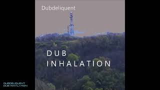 Dubdeliquent - Dub Inhalation