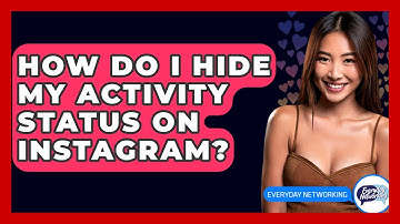 How Do I Hide My Activity Status On Instagram? - Everyday-Networking