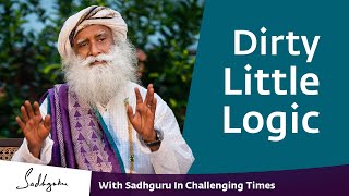 Dirty Little Logic  With Sadhguru in Challenging Times  19 Apr