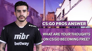 CS:GO Pros Answer: What Are Your Thoughts on CS:GO Becoming Free to Play?