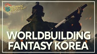 Worldbuilding Asia: Fantasy Korea | Asians Represent Podcast #74