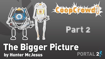 Portal 2 Custom Map - The Bigger Picture (Part 2)