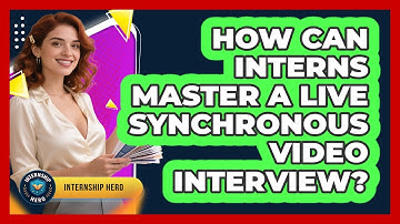 How Can Interns Master A Live Synchronous Video Interview? - Internship Hero