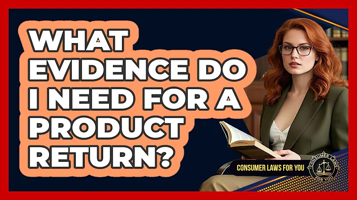 What Evidence Do I Need For A Product Return?
