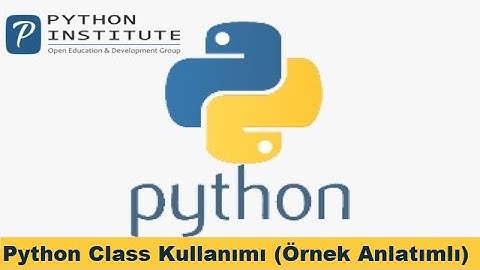 Modül 6: Python ile Class Kullanımı - Örnek Uygulamalı Video 2. Ders Anlatım: Hasan Acar