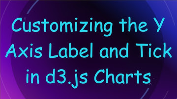 Customizing the Y Axis Label and Tick in d3.js Charts