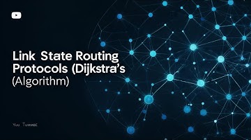 Link State Routing Protocols(Dijkstra