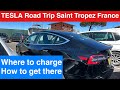 TESLA Road Trip to Saint Tropez Cote d’Azure France. Where to charge Model 3 in the French Riviera